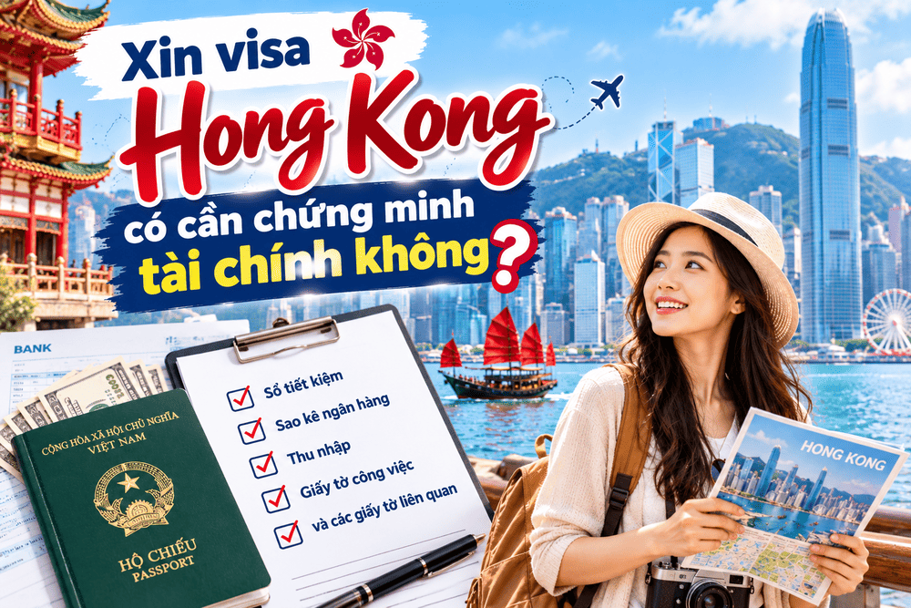 Xin visa Hong Kong có cần chứng minh tài chính không?